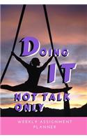Doing It Not Talk Only