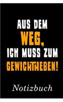 Aus Dem Weg Ich Muss Zum Gewichtheben Notizbuch