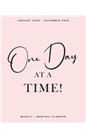 One Day at a Time - January 2020 - December 2020 - Weekly + Monthly Planner