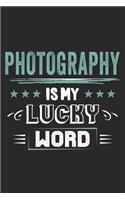 Photography Is My Lucky Word