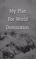 My Plan For World Domination Notebook