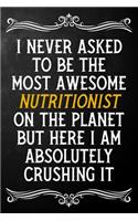 I Never Asked To Be The Most Awesome Nutritionist On The Planet: Appreciation Gift For Nutritionist / Blank Journal / Alternative To A Card For Nutritionists ( 6 x 9 - 120 Blank Lined Notebook )