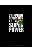 Crippling Depression Is My Super Power