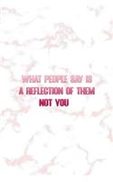 What People Say Is A Reflection Of Them Not You