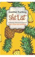 Another Fucking Shit List A Weekly Planner & Journal For Tired-Ass Women