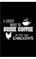 I Just Want To Drink Coffee & Pet My Chickens: Food Journal - Track Your Meals - Eat Clean And Fit - Breakfast Lunch Diner Snacks - Time Items Serving Cals Sugar Protein Fiber Carbs Fat - 110 Pag