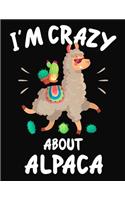 I'm Crazy About Alpaca: Journal / Notebook Gift For Boys and Girls, Blank Lined 109 Pages, Alpaca Lovers perfect Christmas & Birthday Or Any Occasion