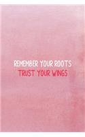 Remember Your Roots Trust Your Wings: All Purpose 6x9 Blank Lined Notebook Journal Way Better Than A Card Trendy Unique Gift Pink Texture Wings