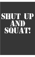 Shut Up And Squat Notebook: Lined Journal, 120 Pages, 6 x 9, Affordable Gift Journal Matte Finish