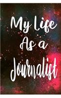My Life as a Journalist: The perfect gift for the professional in your life - Funny 119 page lined journal!