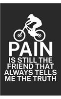 Pain is still the friend that always tells me the truth