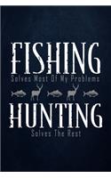 Fishing solves most of my problems hunting solves the rest
