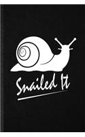Snailed It: Funny Blank Lined Notebook/ Journal For Freshwater Snail Owner Vet, Exotic Animal Lover, Inspirational Saying Unique Special Birthday Gift Idea Mode