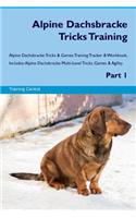 Alpine Dachsbracke Tricks Training Alpine Dachsbracke Tricks & Games Training Tracker & Workbook. Includes: Alpine Dachsbracke Multi-Level Tricks, Games & Agility. Part 1