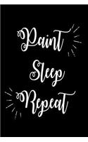 Paint Sleep Repeat: Funny Painting Artists Hobby Gift Notebook