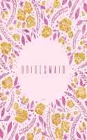 Bridesmaid Journal: Bridal Party Gifts, Pink And Faux Gold Floral Notebook