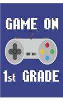 Game on 1st Grade: First Graders Game Controller Funny Back to School Notebook for Kids