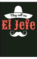 They Call Me El Jefe: Boss Blank Lined Journal Planner