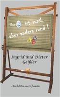 Das Ei ist rund, aber anders rund!: Anekdoten einer Familie