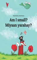 Am I small? Miyaan yarahay?: English-Somali: Children's Picture Book (Bilingual Edition)(Bilingual Books (English-Somali) by Philipp Winterberg)