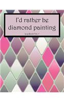 I'd Rather Be Diamond Painting Log Book Vol. 7