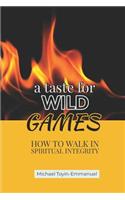 Taste for Wild Games