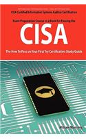 Cisa Certified Information Systems Auditor Certification Exam Preparation Course in a Book for Passing the Cisa Exam - The How to Pass on Your First T: The How to Pass on Your First Try Certification Study Guide