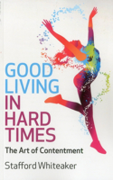 Good Living in Hard Times: The Art of Contentment