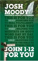 John 1-12 for You