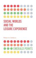 Social Worlds and the Leisure Experience