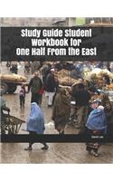 Study Guide Student Workbook for One Half from the East