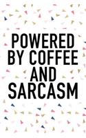 Powered by Coffee and Sarcasm