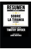 Resumen Extendido de Sobre La Tirania (on Tyranny) - Basado En El Libro de Timothy Snyder
