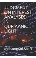 Judgment on Interest Analysed in Qur'aanic Light