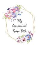 My Essential Oil Recipe Book: Record Your Favorite Aromatherapy Blends Blooms