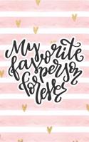 My Favorite Person Forever: Pink Notebook with Hearts & Love Quote(38 Valentine's Day Stationery Gifts)