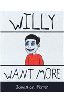 Willy Want More