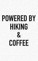 Powered by Hiking and Coffee: A 6x9 Inch Matte Softcover Journal Notebook with 120 Blank Lined Pages and a Funny Caffeine Loving Cover Slogan