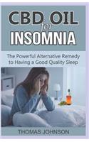 CBD Oil for Insomnia: The Powerful Alternative Remedy to Having a Good Quality Sleep