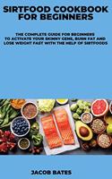 Sirtfood Cookbook for Beginners