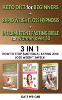 INTERMITTENT FASTING BIBLE for WOMEN OVER 50 + KETO DIET for BEGINNERS + RAPID WEIGHT LOSS HYPNOSIS for WOMEN