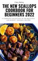 The New Scallops Cookbook for Beginners 2022