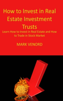 How to Invest in Real Estate Investment Trusts For Beginners 2022