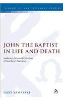 John the Baptist in Life and Death