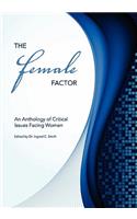 Female Factor: An Anthology of Critical Issues Facing Women