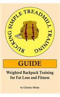 Rucking Simple Treadmill Training Guide: Weighted Backpack Training for Fat Loss and Fitness