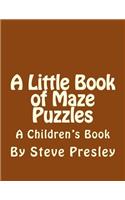 Little Book of Maze Puzzles: A Children's Book