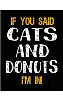 If You Said Cats and Donuts I'm in: Unlined Blank Sketch Book