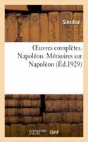 OEuvres complètes. Napoléon. Mémoires sur Napoléon