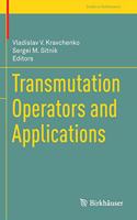Transmutation Operators and Applications